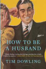 How to Be a Husband af Tim Dowling