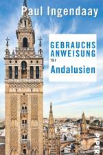 Gebrauchsanweisung für Andalusien af Paul Ingendaay
