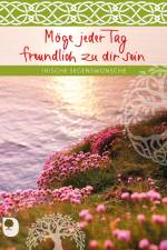 Möge jeder Tag freundlich zu dir sein