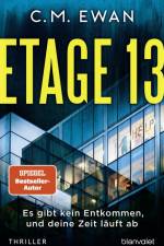 Etage 13 - Es gibt kein Entkommen, und deine Zeit läuft ab af C. M. Ewan