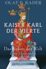 Kaiser Karl der Vierte af Olaf B. Rader