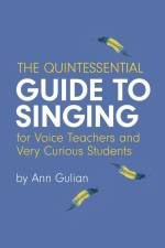The Quintessential Guide to Singing af Ann Gulian