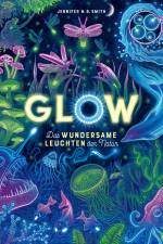 Glow - Das wundersame Leuchten der Natur af Jennifer N. R. Smith