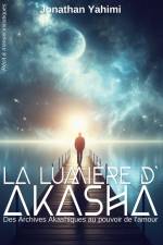 La lumière d'Akasha af Jonathan Yahimi