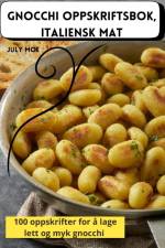 GNOCCHI OPPSKRIFTSBOK, ITALIENSK MAT af July Moe