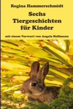 Sechs Tiergeschichten für Kinder af Regina Hammerschmidt