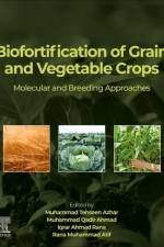 Biofortification of Grain and Vegetable Crops af Muhammad Tehseen Azhar