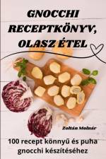 GNOCCHI RECEPTKÖNYV, OLASZ ÉTEL af Zoltan Molnar