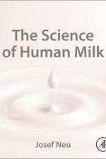 The Science of Human Milk af Josef Neu