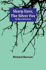 Sharp Eyes, the Silver Fox af Richard Barnum