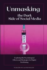 Unmasking the Dark Side of Social Media af Wayne Hale