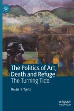 The Politics of Art, Death and Refuge af Helen Hintjens