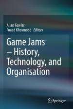 Game Jams ¿ History, Technology, and Organisation af Foaad Khosmood
