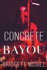 Concrete Bayou af Bridgett McGill