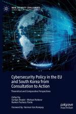 Cybersecurity Policy in the EU and South Korea from Consultation to Action