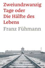 Zweiundzwanzig Tage oder die Hälfte des Lebens af Franz Fuhmann