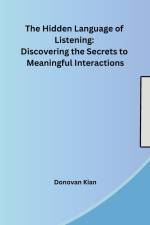 The Hidden Language of Listening af Donovan Kian
