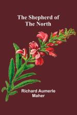 The Shepherd of the North af Richard Aumerle Maher