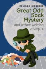 Great Odd Sock Mystery & other writing prompts af Melissa Gijsbers