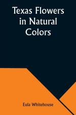 Texas Flowers in Natural Colors af Eula Whitehouse