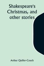 Shakespeare's Christmas, and other stories af Arthur Quiller-Couch