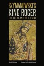 Szymanowski's King Roger af Alistair Wightman
