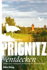 Die Prignitz entdecken af Armin A. Woy