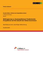 Weltregierung vs. Kosmopolitismus? Postkoloniale Perspektiven auf die Zukunft der Global Governance af Florian Lehmann