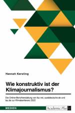 Wie konstruktiv ist der Klimajournalismus? Die Online-Berichterstattung von faz.net, sueddeutsche.de und taz.de zur Klimakonferenz 2022 af Hannah Kersting