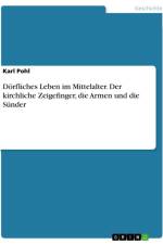 Dörfliches Leben im Mittelalter. Der kirchliche Zeigefinger, die Armen und die Sünder af Karl Pohl
