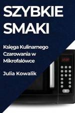 Szybkie Smaki af Julia Kowalik