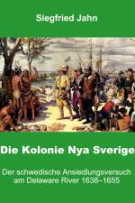 Die Kolonie Nya Sverige af Siegfried Jahn