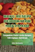 BUKU RESEPI DEHIDRATOR MUKTAMAD af John Munisamy
