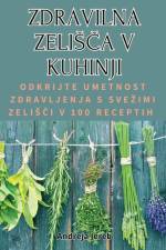 ZDRAVILNA ZELI¿¿A V KUHINJI af Andreja Jereb