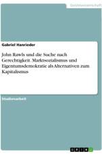 John Rawls und die Suche nach Gerechtigkeit. Marktsozialismus und Eigentumsdemokratie als Alternativen zum Kapitalismus af Gabriel Hanrieder
