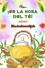 ¡Es la hora del té! - Libro de colorear relajante - Colección de encantadores diseños que mezclan el té y la fantasía af Inspiring Colors Editions