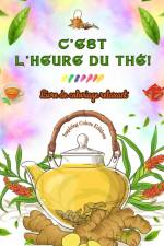 C'est l'heure du thé ! - Livre de coloriage relaxant - Collection de designs charmants qui mélangent thé et fantaisie af Inspiring Colors Editions