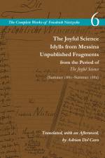 The Joyful Science / Idylls from Messina / Unpublished Fragments from the Period of the Joyful Science (Spring 1881-Summer 1882) af Friedrich Nietzsche