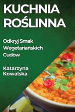 Kuchnia Ro¿linna af Katarzyna Kowalska