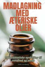 MADLAGNING MED ÆTERISKE OLIER af Niels Lundberg