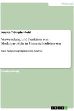 Verwendung und Funktion von Modalpartikeln in Unterrichtsdiskursen af Jessica Trümpler-Pohl