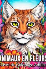 Animaux en Fleurs Livre de Coloriage Adulte af Lea Schöning Bb