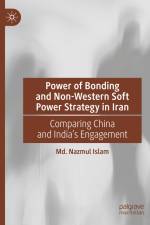 Power of Bonding and Non-Western Soft Power Strategy in Iran af Md. Nazmul Islam