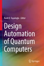 Design Automation of Quantum Computers af Rasit O. Topaloglu