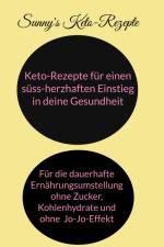 Keto-Rezepte für einen süss-herzhaften Einstieg in die Gesundheit af Nadine Sunny