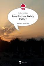 Love Letters To My Father. Life is a Story - story.one af Celina Schaller