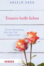 Trauern heißt lieben af Anselm Grun