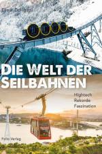 Die Welt der Seilbahnen af Elmar Dorigatti