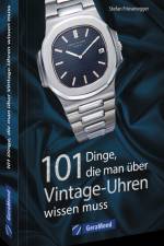 101 Dinge, die man über Vintage-Uhren wissen muss af Stefan Friesenegger