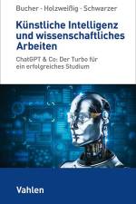 Künstliche Intelligenz und wissenschaftliches Arbeiten af Ulrich Bucher